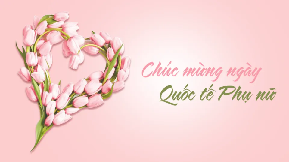 CHÚC MỪNG NGÀY QUỐC TẾ PHỤ NỮ 8/3/2025