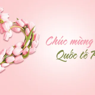 CHÚC MỪNG NGÀY QUỐC TẾ PHỤ NỮ 8/3/2025