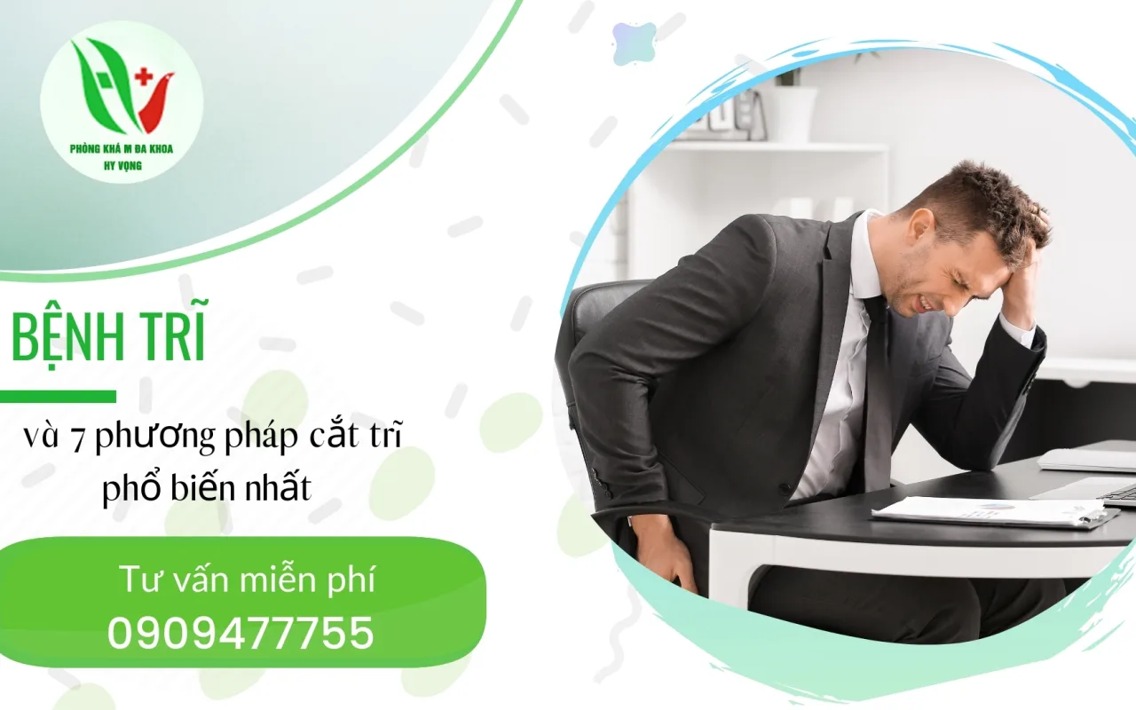Bệnh trĩ và 7 phương pháp cắt trĩ phổ biến nhất hiện này
